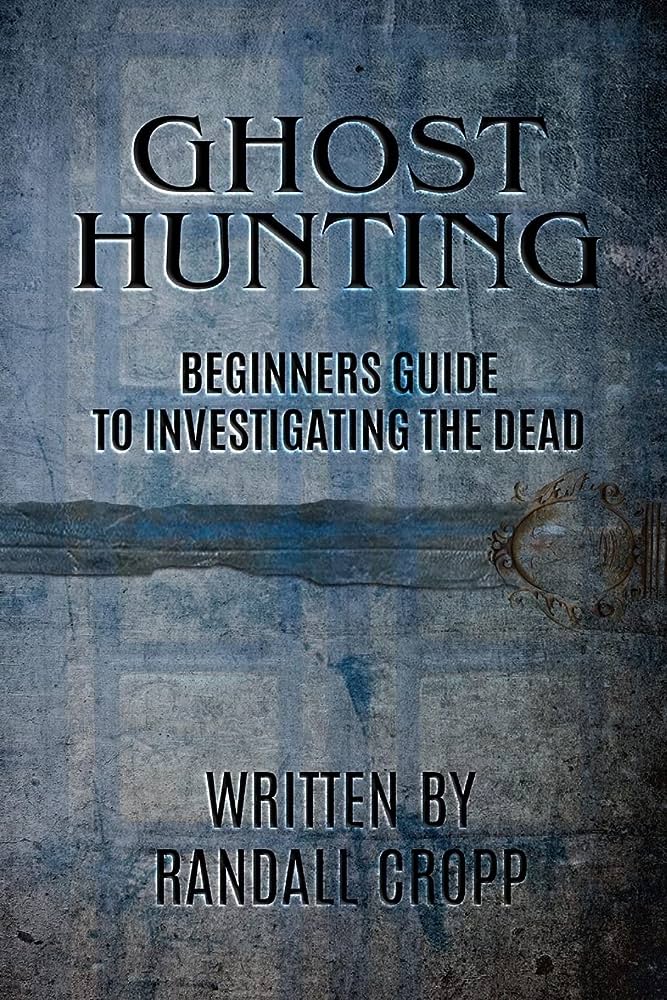 The Beginners Guide to Ghost Hunting